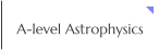 A-level Astrophysics